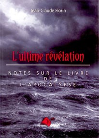 ULTIME REVELATION (L') - NOTES SUR LE LIVRE DE L'APOCALYPSE