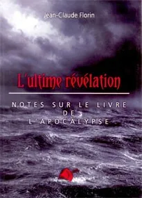 ULTIME REVELATION (L') - NOTES SUR LE LIVRE DE L'APOCALYPSE