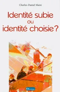 IDENTITE SUBIE OU IDENTITE CHOISIE
