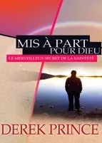 MIS A PART POUR DIEU - LE MERVEILLEUX SECRET DE LA SAINTETE