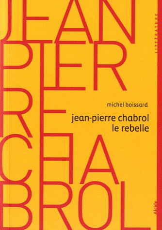 JEAN-PIERRE CHABROL LE REBELLE 1925-2001