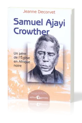SAMUEL AJAYI CROWTHER UN PERE...