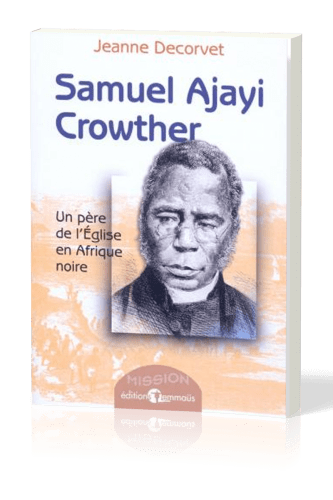 SAMUEL AJAYI CROWTHER UN PERE...