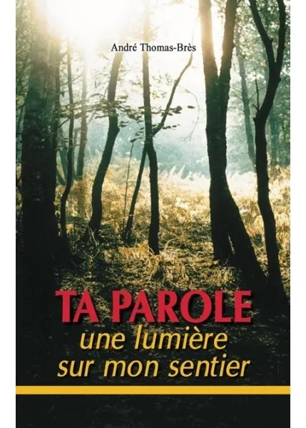 TA PAROLE UNE LUMIERE SUR MON SENTIER