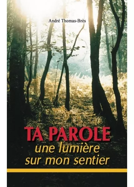TA PAROLE UNE LUMIERE SUR MON SENTIER