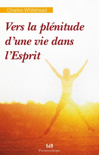 VERS LA PLENITUDE D'UNE VIE DANS L'ESPRIT