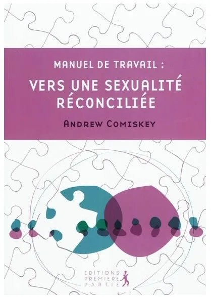 VERS UNE SEXUALITE RECONCILIEE - MANUEL DE TRAVAIL