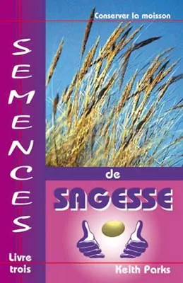 SEMENCES DE SAGESSE - LIVRE TROIS