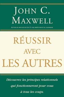 REUSSIR AVEC LES AUTRES (REF: 897) - DECOUVREZ LES PRINCIPES RELATIONNELS QUI FONCTIONNENT POUR V