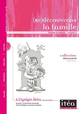 REDECOUVRONS LA FAMILLE PARENTS ET ENFANTS - ITEA LIVRET 2
