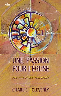 UNE PASSION POUR L'EGLISE