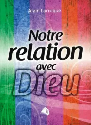 NOTRE RELATION AVEC DIEU