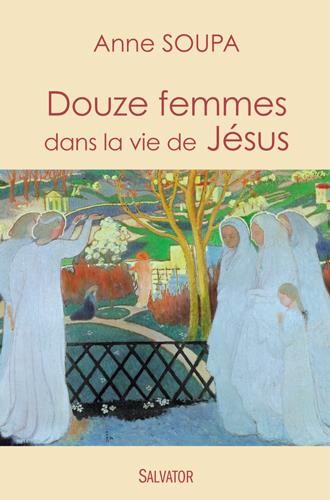 DOUZE FEMMES DANS LA VIE DE JESUS