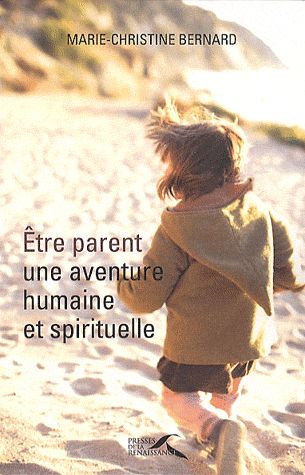 ETRE PARENT, UNE AVENTURE HUMAINE ET SPIRITUELLE