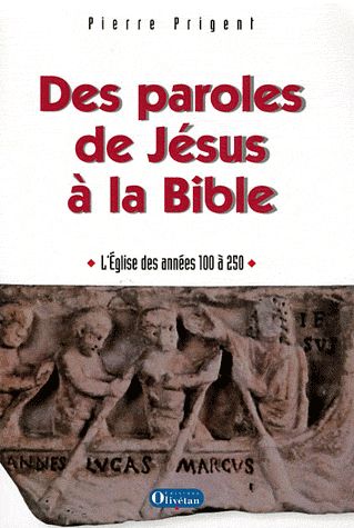 DES PAROLES DE JESUS A LA BIBLE - EGLISE DES ANNEES 100 A 250