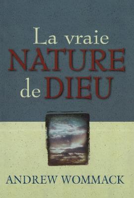 VRAIE NATURE DE DIEU (LA)