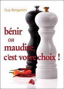 BENIR OU MAUDIRE C'EST VOTRE CHOIX