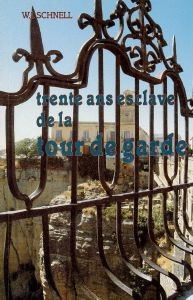 TRENTE ANS ESCLAVE DE LA TOUR DE GARDE