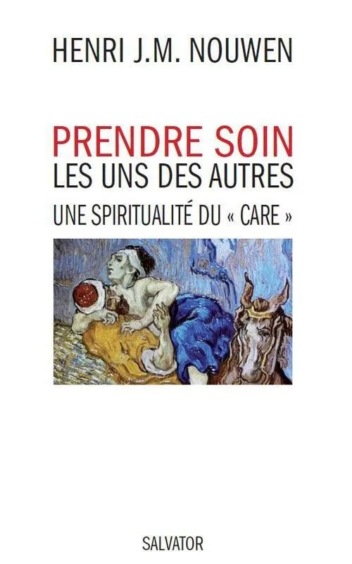 PRENDRE SOIN LES UNS DES AUTRES -UNE SPIRITUALITE DU CARE