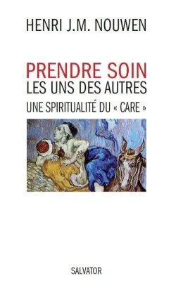 PRENDRE SOIN LES UNS DES AUTRES -UNE SPIRITUALITE DU CARE