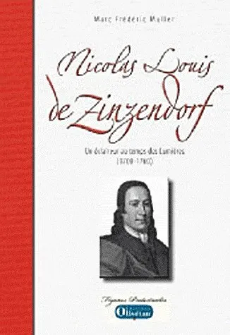 NICOLAS LOUIS DE ZINZENDORF - UN ECLAIREUR AU TEMPS DES LUMIERES