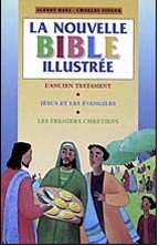 NOUVELLE BIBLE ILLUSTREE (LA) - L'ANCIEN TESTAMENT, JESUS ET LES EVANGILES, LES PREMIERS CHRETIENS