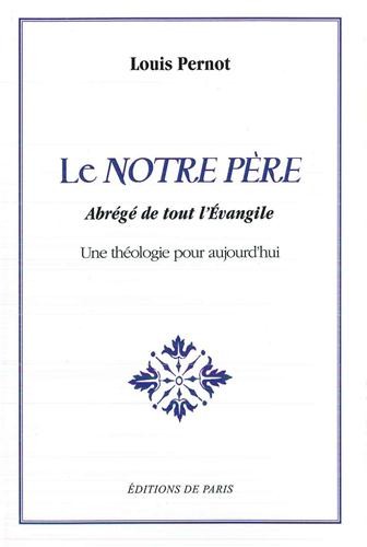 NOTRE PERE (LE) - ABREGE DE TOUT L'EVANGILE