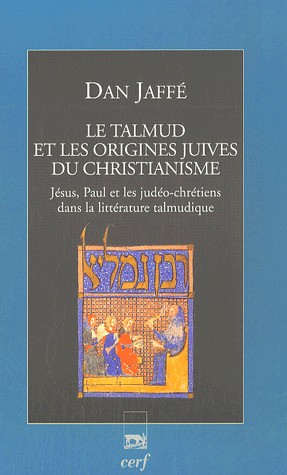 TALMUD ET LES ORIGINES JUIVES DU CHRISTIANISME (LE)