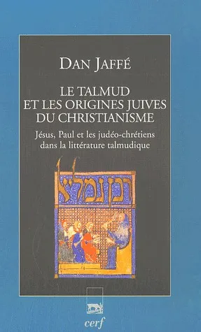 TALMUD ET LES ORIGINES JUIVES DU CHRISTIANISME (LE)