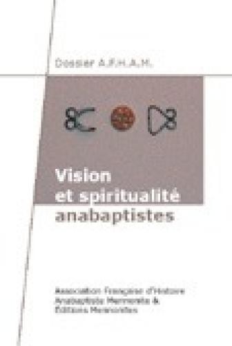 VISION ET SPIRITUALITE ANABAPTISTES