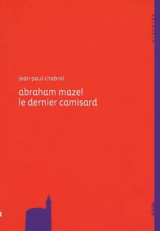 ABRAHAM MAZEL LE DERNIER CAMISARD