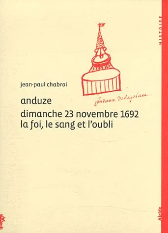 ANDUZE 23 NOVEMBRE 1692 LA FOI LE SANG ET L'OUBLI