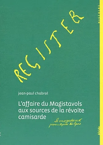 AFFAIRE DU MAGISTAVOLS AUX SOURCES DE LA REVOLTE CAMISARDE