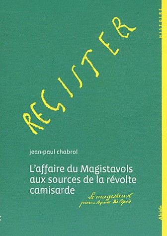 AFFAIRE DU MAGISTAVOLS AUX SOURCES DE LA REVOLTE CAMISARDE