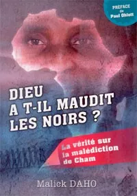 DIEU A T-IL MAUDIT LES NOIRS - VERITE SUR LA MALEDICTION DE CHAM