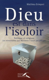 DIEU EST DANS L'ISOLOIR POLITIQUE ET RELIGIONS LES RETROUVAILLES QUE MARIANNE N'AVAIT PAS PREVUES