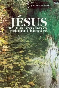 JESUS LA RAISON REJOINT L'HISTOIRE