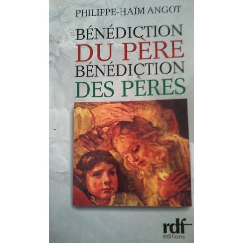 BENEDICTION DU PERE BENEDICTION DES PERES