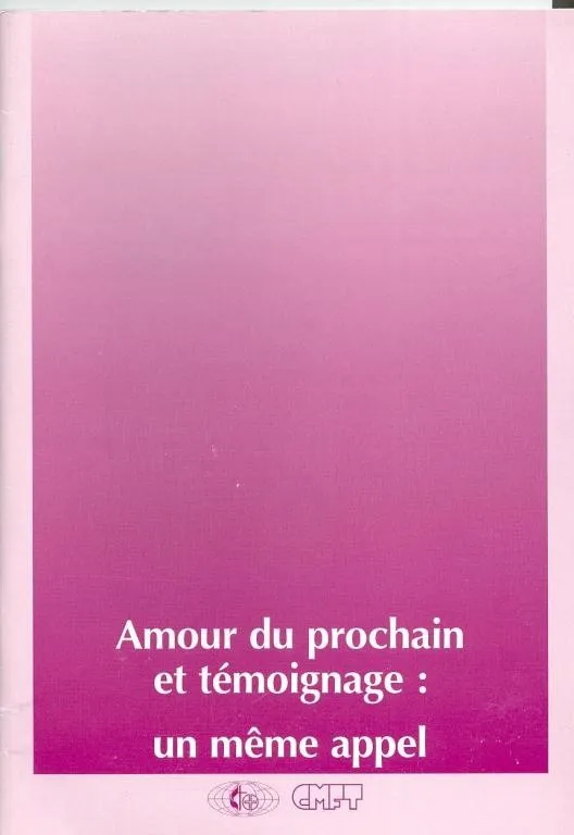 AMOUR DU PROCHAIN ET TEMOIGNAGE UN MEME APPEL