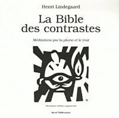 BIBLE DES CONTRASTES (LA) - MEDITATIONS PAR LA PLUME ET LE TRAIT