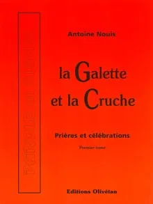 GALETTE ET LA CRUCHE (LA) TOME 1 PRIERES ET CELEBRATIONS