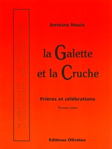 GALETTE ET LA CRUCHE (LA) TOME 1 PRIERES ET CELEBRATIONS