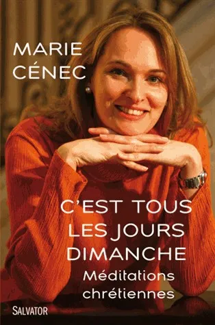 C'EST TOUS LES JOURS DIMANCHE - MEDITATIONS CHRETIENNES