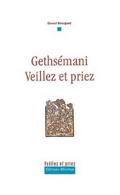 GETHSEMANI VEILLEZ ET PRIEZ