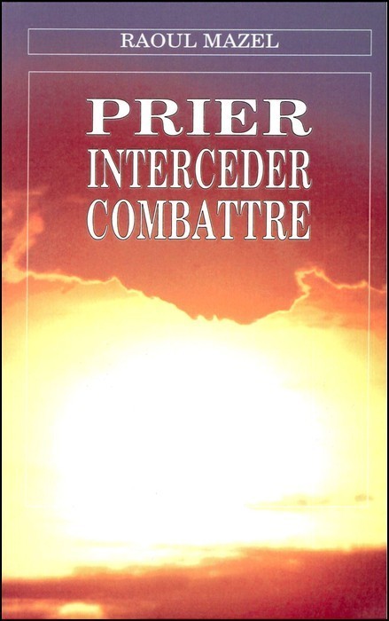 PRIER INTERCEDER COMBATTRE