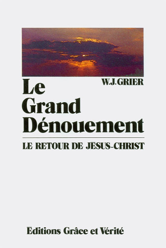 GRAND DENOUEMENT (LE) LE RETOUR DE JESUS CHRIST