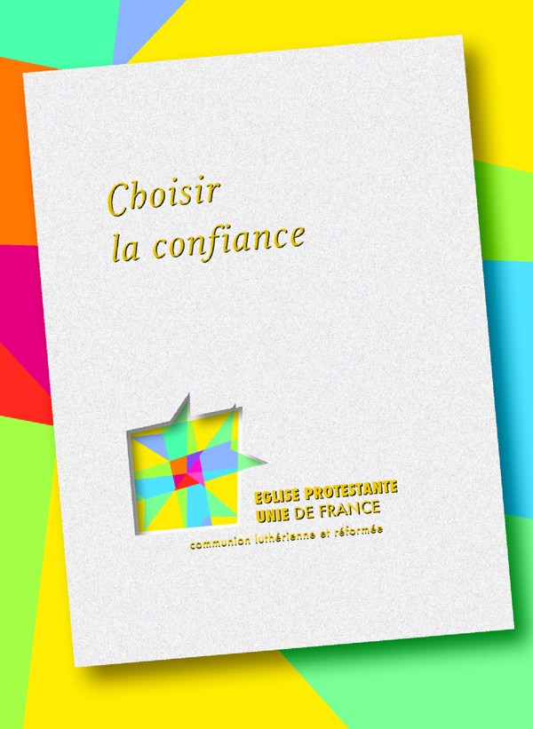 CHOISIR LA CONFIANCE - EGLISE PROTESTANTE UNIE DE FRANCE