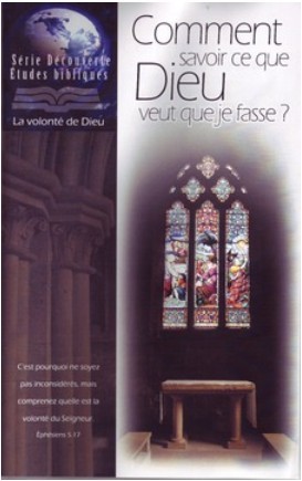COMMENT SAVOIR CE QUE DIEU VEUT QUE JE FASSE - ETUDE BIBLIQUE