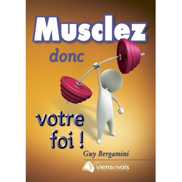 MUSCLEZ DONC VOTRE FOI