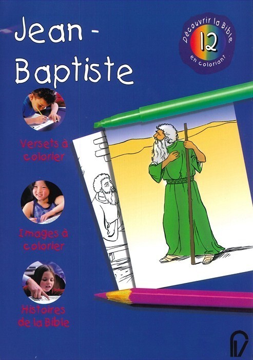 DECOUVRIR LA BIBLE EN COLORIANT VOL. 12 - JEAN-BAPTISTE